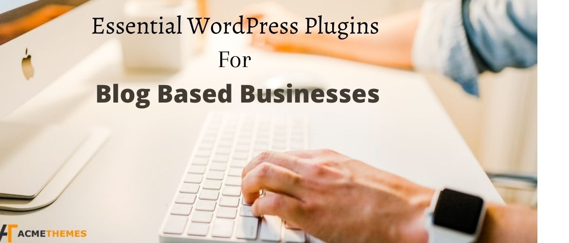 5-Essential-WordPress-Plugins-For-Blog-Based-Businesses