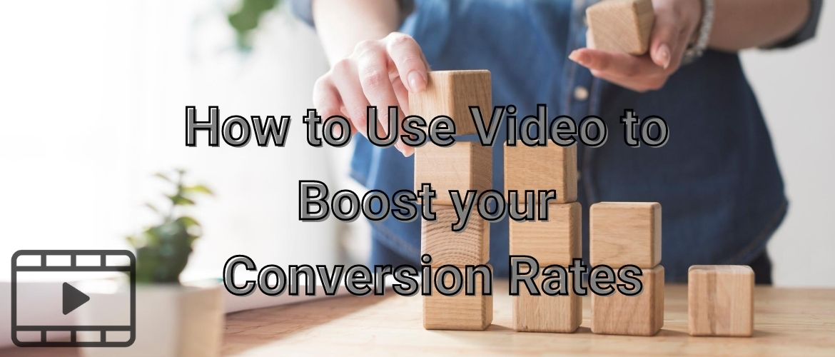 How-to-Use-Video-to-Boost-your-Conversion-Rates