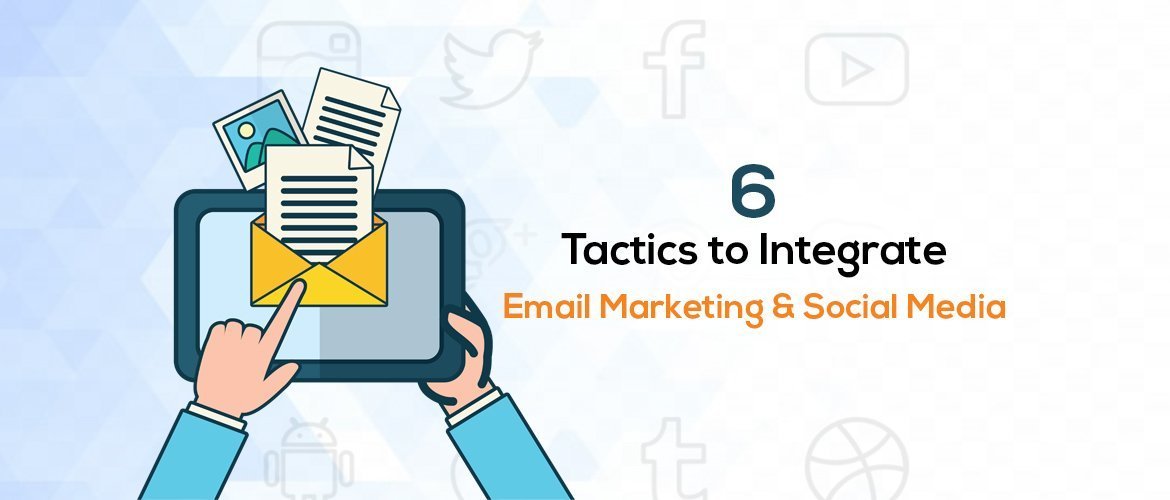 Tactics to Integrate Email Marketing & Social Media
